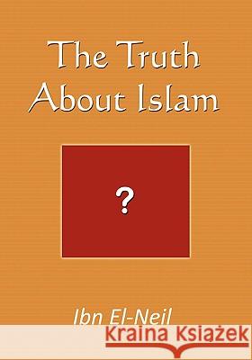 The Truth About Islam Ibn El-Neil 9781606932599 Strategic Book Publishing - książka