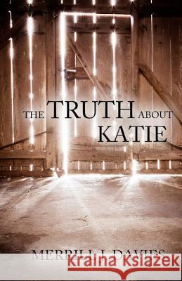 The Truth About Katie Davies, Merrill J. 9781625530509 Martin Sisters Publishing - książka