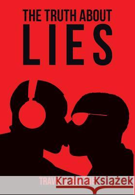 The Truth about Lies Travis D. Boothe 9781493149513 Xlibris Corporation - książka