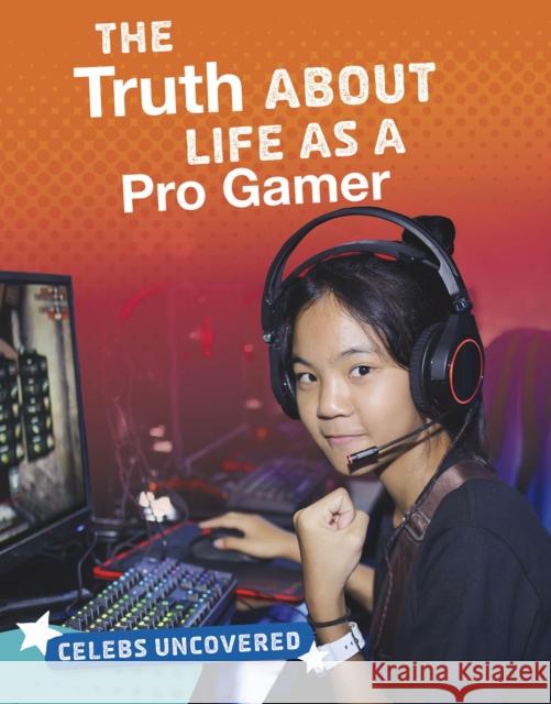 The Truth About Life as a Pro Gamer Ciara O'Neal 9781474795593 Capstone Global Library Ltd - książka