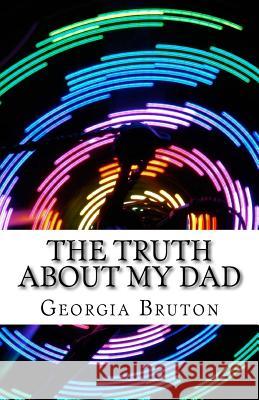 The Truth About My Dad Bruton, Georgia 9781543071672 Createspace Independent Publishing Platform - książka