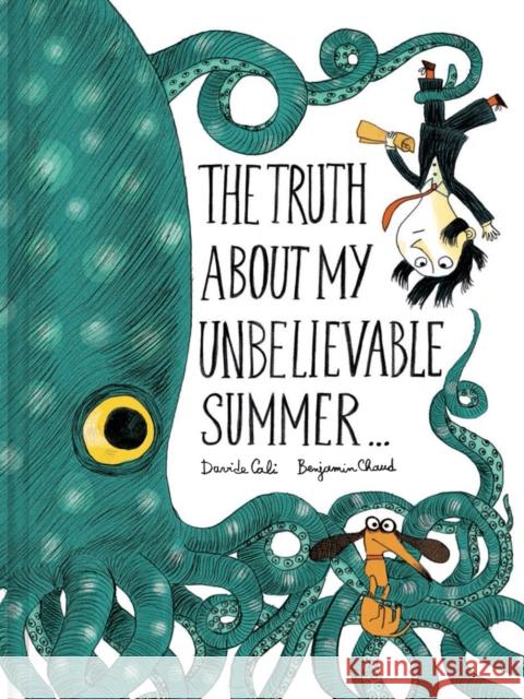 The Truth About My Unbelievable Summer . . . Davide Cali 9781452144832 Chronicle Books - książka