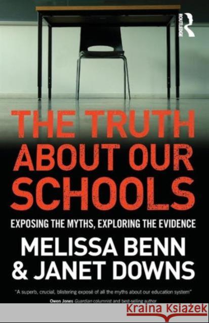 The Truth About Our Schools: Exposing the myths, exploring the evidence Benn, Melissa 9781138937178 Taylor & Francis Group - książka