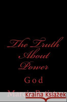 The Truth About Power: God Batiste, Marcia 9781497355330 Createspace - książka