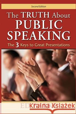 The Truth About Public Speaking: The Three Keys to Great Presentations Barks, Ed 9780974253893 Ogmios Publishing - książka