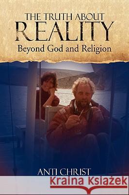 The Truth about Reality Anti Christ 9781436325233 Xlibris Corporation - książka