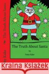 The Truth About Santa Kake, Patty 9781500994723 Createspace