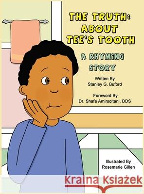 The Truth About Tee's Tooth: A Rhyming Story Stanley G. Buford Rosemarie Gillen 9781735624556 Tridreams Production Inc. - książka