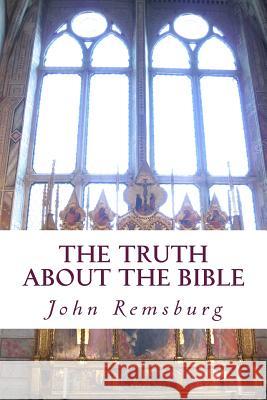 The Truth About The Bible Remsburg, John E. 9781501063398 Createspace - książka