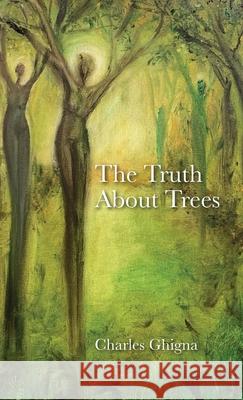 The Truth About Trees Charles Ghigna 9781734590265 Negative Capability Press - książka