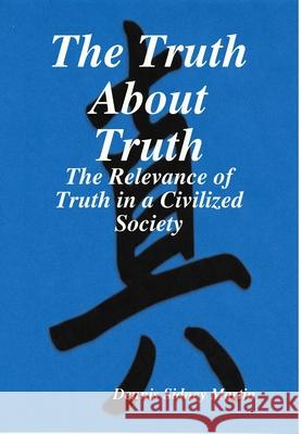 The Truth About Truth Dennis Sidney Martin 9781365493317 Lulu.com - książka