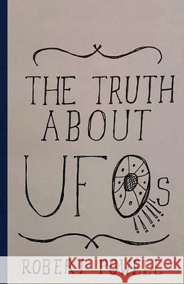 The Truth About UFOs: A Scientific Perspective Robert Max Powell Reena S. Powell 9780578809953 Robert Max Powell - książka