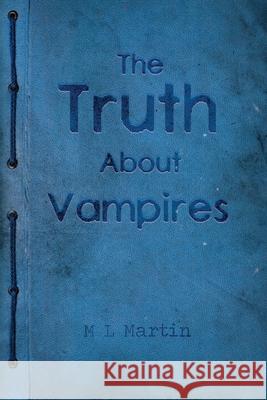 The Truth About Vampires M. L. Martin 9781649133243 Dorrance Publishing Co. - książka