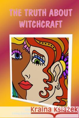 The Truth About Witchcraft Vitale, Sheila R. 9781541171138 Createspace Independent Publishing Platform - książka