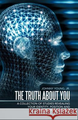 The Truth about You: A Collection of Studies Revealing Your Identity, Position and Redemption in Christ Young, Johnny, Jr. 9781449734008 WestBow Press - książka