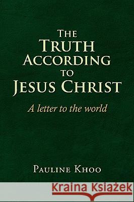 The Truth according to Jesus Christ Khoo, Pauline 9781436371483 XLIBRIS CORPORATION - książka