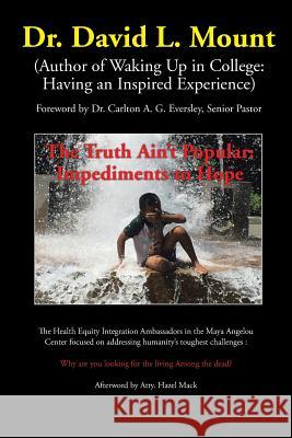 The Truth Ain't Popular: Impediments to Hope Dr David L. Mount 9781524551995 Xlibris - książka