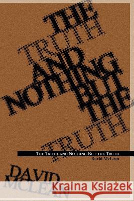 The Truth and Nothing But the Truth David McLean 9780595309894 iUniverse - książka