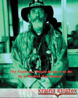 The Truth as I Would Know It to Be By a Modern Day Nomad Casteel, Leonard Warren 9781461069096 Createspace - książka