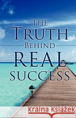 The Truth Behind Real Success Robynn K Coates 9781619969445 Xulon Press - książka