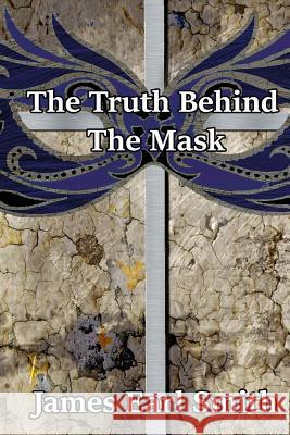 The Truth Behind The Mask Smith, James Earl 9781944583057 Laurel Rose Publishing - książka