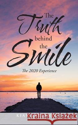 The Truth Behind the Smile: The 2020 Experience Kian Ireland 9781665589253 Authorhouse UK - książka