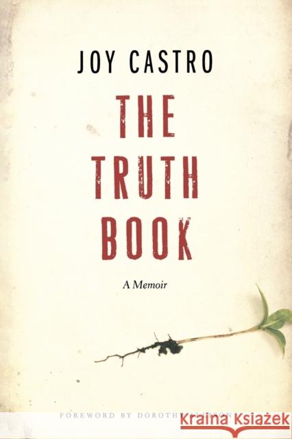 The Truth Book: A Memoir Castro, Joy 9780803240629 University of Nebraska Press - książka