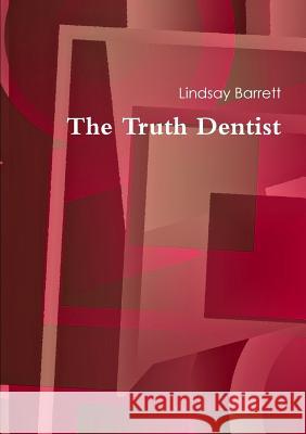 The Truth Dentist Lindsay Barrett 9781326950224 Lulu.com - książka