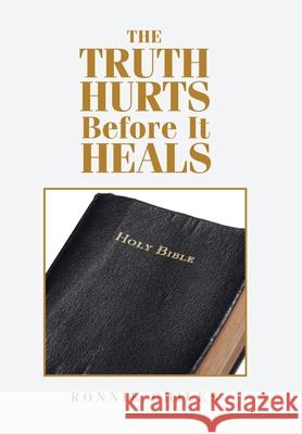 The Truth Hurts Before It Heals Ronnie Chiles 9781796083224 Xlibris Us - książka