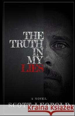 The Truth In My Lies Leopold, Scott 9781533342126 Createspace Independent Publishing Platform - książka