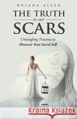 The Truth in Our Scars Oriana Allen 9781647466961 Author Academy Elite - książka