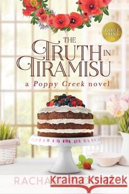 The Truth in Tiramisu: A Poppy Creek Novel: Large Print Edition Rachael Bloome 9781951799014 Secret Garden Press - książka