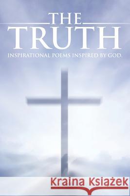 The Truth: Inspirational Poems Inspired by God. Lisa 9781496914941 Authorhouse - książka