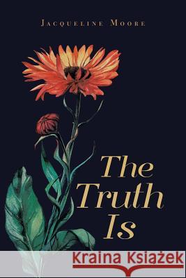 The Truth Is Jacqueline Moore 9781683482536 Page Publishing, Inc. - książka