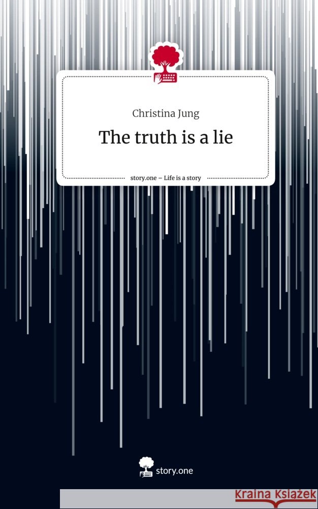 The truth is a lie. Life is a Story - story.one Jung, Christina 9783711549013 story.one publishing - książka