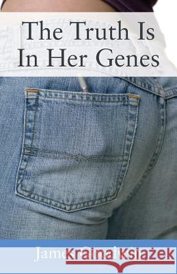 The Truth Is In Her Genes Professor of Psychology James Goodwin (Western Carolina University) 9781478775072 Outskirts Press - książka