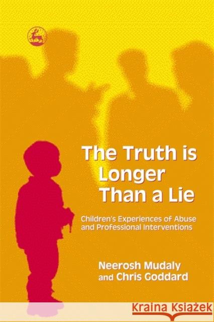 The Truth is Longer Than a Lie : Children's Experiences of Abuse and Professional Interventions Neerosh Mudaly Chris Goddard 9781843103172 Jessica Kingsley Publishers - książka
