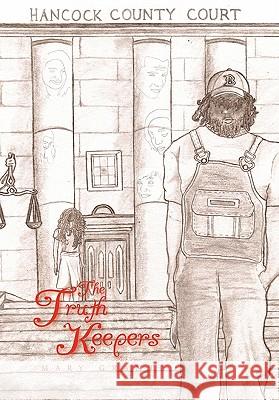 The Truth Keepers Mary Grant 9781453574058 Xlibris Corporation - książka