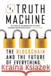 The Truth Machine: The Blockchain and the Future of Everything Paul Vigna Michael J. Casey 9781250304179 Picador USA