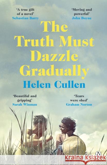 The Truth Must Dazzle Gradually: ‘A moving and powerful novel from one of Ireland's finest new writers’ John Boyne Helen Cullen 9781405935173 Penguin Books Ltd - książka