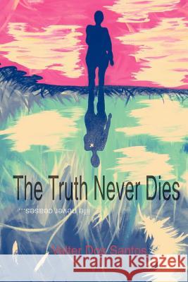 The Truth Never Dies Valter Dos Santos 9780957330214 J Bento Publishers - książka