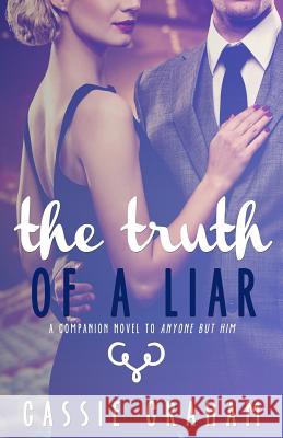 The Truth of a Liar Cassie Graham 9781517668273 Createspace Independent Publishing Platform - książka