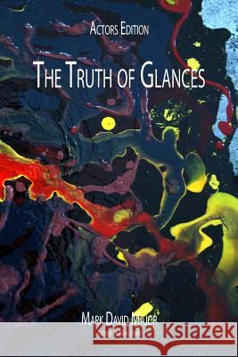 The Truth of Glances: Actors Edition Mark David Major Rejcel Harbert 9781475082500 Createspace - książka