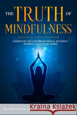 The Truth of Mindfulness: Complete Transformational Journey Low, Adrian 9781716664465 Lulu.com - książka