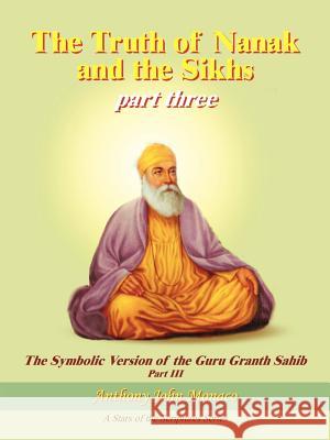 The Truth of Nanak and the Sikhs part three Monaco, Anthony John 9781418488673 Authorhouse - książka