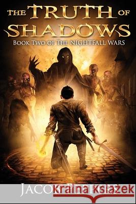 The Truth of Shadows: Book Two of The Nightfall Wars Jacob Peppers 9798507214532 Independently Published - książka