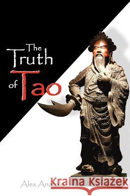 The Truth of Tao Alex Anatole 9781475075373 Createspace - książka