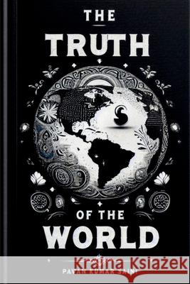 The Truth Of The World; deeply thought: உரைநடை Pawan Kumar Saini 9781684877423 Notion Press - książka