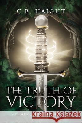 The Truth of Victory: A Powers of Influence Novel C. B. Haight 9781543266108 Createspace Independent Publishing Platform - książka