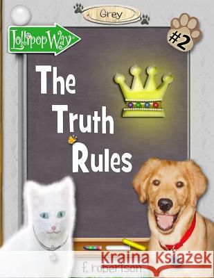 The Truth Rules F. Robertson F. Robertson 9780998341811 F. Robertson Studios, LLC - książka